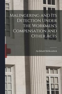 bokomslag Malingering and its Detection Under the Workmen's Compensation and Other Acts