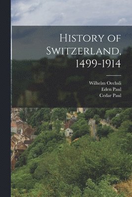 bokomslag History of Switzerland, 1499-1914