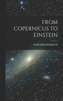 Hans Reichenbach - From Copernicus to Einstein, Inbunden