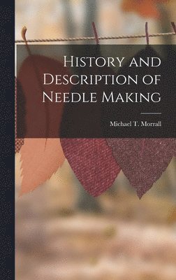 History and Description of Needle Making 1
