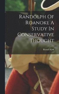 bokomslag Randolph Of Roanoke A Study In Conservative Thought