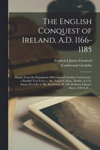 bokomslag The English Conquest of Ireland, A.D. 1166-1185