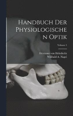 Handbuch der Physiologischen Optik; Volume 1 1