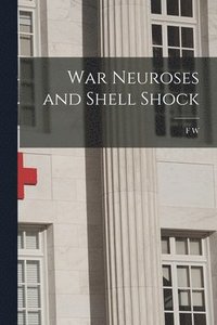 bokomslag War Neuroses and Shell Shock