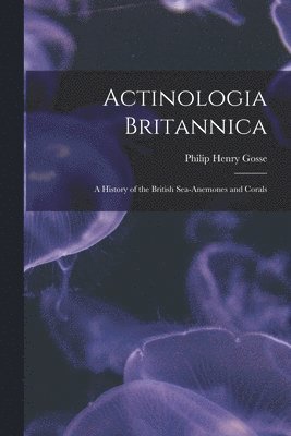 Actinologia Britannica 1