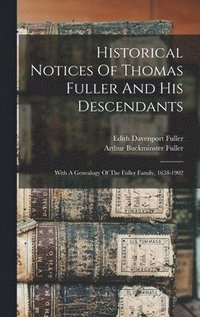 bokomslag Historical Notices Of Thomas Fuller And His Descendants