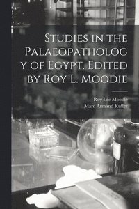 bokomslag Studies in the Palaeopathology of Egypt. Edited by Roy L. Moodie