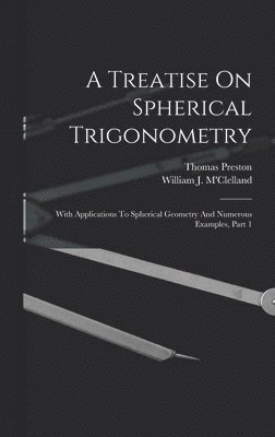 William J M'Clelland, Thomas Preston - Treatise On Spherical Trigonometry, Inbunden