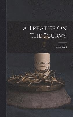 A Treatise On The Scurvy 1