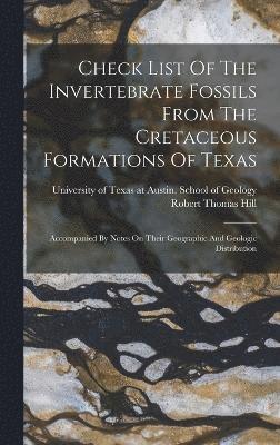 Check List Of The Invertebrate Fossils From The Cretaceous Formations Of Texas 1