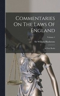 bokomslag Commentaries On The Laws Of England: In Four Books; Volume 1