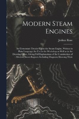 Joshua Rose - Modern Steam Engines, Häftad