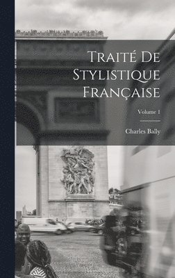 Charles Bally - Traité de stylistique française; Volume 1, Inbunden