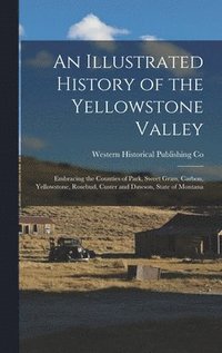bokomslag An Illustrated History of the Yellowstone Valley