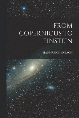 Hans Reichenbach - From Copernicus to Einstein, Häftad