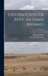 bokomslag Life-histories Of African Game Animals; Volume 1