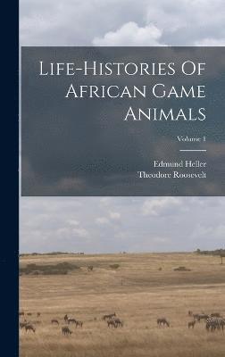 bokomslag Life-histories Of African Game Animals; Volume 1