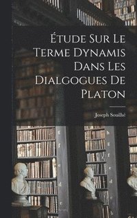 bokomslag tude Sur Le Terme Dynamis Dans Les Dialgogues De Platon