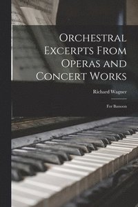 bokomslag Orchestral Excerpts From Operas and Concert Works