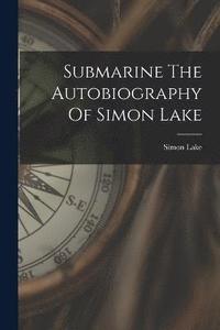 bokomslag Submarine The Autobiography Of Simon Lake