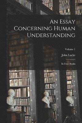 bokomslag An Essay Concerning Human Understanding