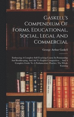 bokomslag Gaskell's Compendium Of Forms, Educational, Social, Legal And Commercial