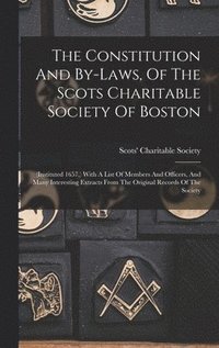bokomslag Constitution And By-laws, Of The Scots Charitable Society Of Boston