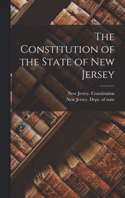 bokomslag The Constitution of the State of New Jersey