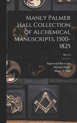 Manly Palmer Hall collection of alchemical manuscripts, 1500-1825; Box 25