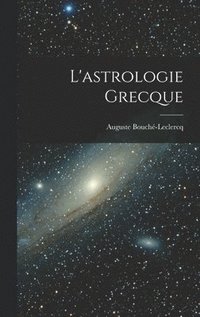 bokomslag L'astrologie grecque