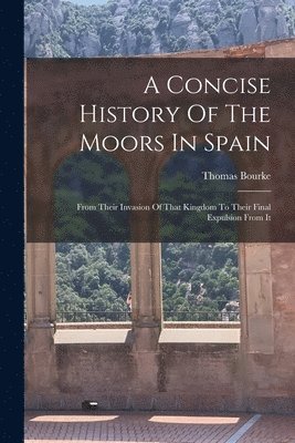 bokomslag Concise History Of The Moors In Spain