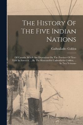 Cadwallader Colden - History Of The Five Indian Nations, Häftad