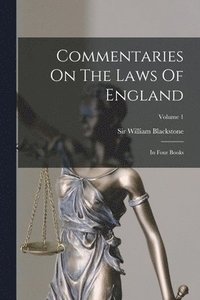 bokomslag Commentaries On The Laws Of England: In Four Books; Volume 1