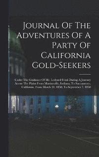 bokomslag Journal Of The Adventures Of A Party Of California Gold-seekers