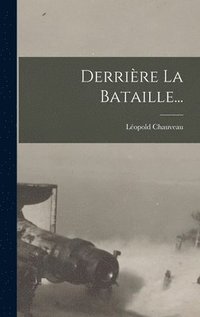 bokomslag Derrire La Bataille...