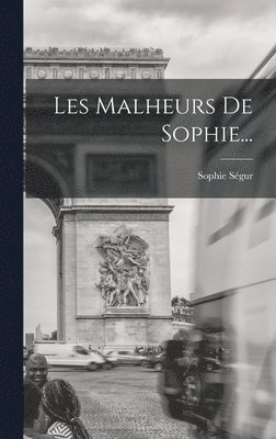 Sophie Ségur (Comtesse de - Les Malheurs De Sophie..., Inbunden