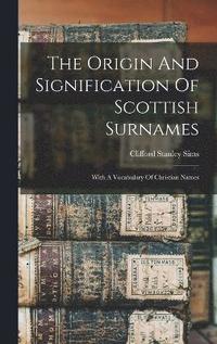 bokomslag The Origin And Signification Of Scottish Surnames