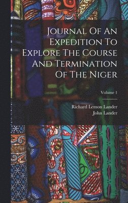 bokomslag Journal Of An Expedition To Explore The Course And Termination Of The Niger; Volume 1