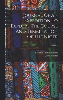 Journal Of An Expedition To Explore The Course And Termination Of The Niger; Volume 1