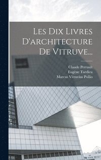 bokomslag Les Dix Livres D'architecture De Vitruve...