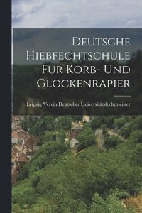 bokomslag Deutsche Hiebfechtschule fr Korb- und Glockenrapier