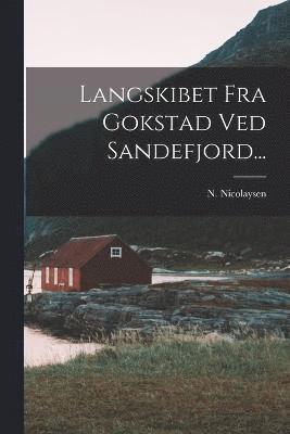 Langskibet Fra Gokstad Ved Sandefjord... 1