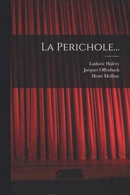 Jacques Offenbach, Henri Meilhac, Ludovic Halévy - Perichole..., Häftad