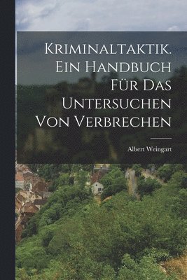 bokomslag Kriminaltaktik. Ein Handbuch für das Untersuchen von Verbrechen