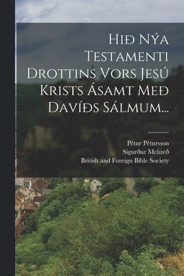 Pétur Pétursson (Bishop), Sigurður Melsteð, Sigurður, British and Foreign Bi Melsteð - Hið Nýa Testamenti Drottins Vors Jesú Krists Ásamt Með Davíðs Sálmum..., Häftad