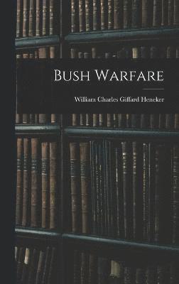 William Charles Giffard Heneker - Bush Warfare, Inbunden
