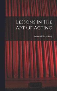 bokomslag Lessons In The Art Of Acting