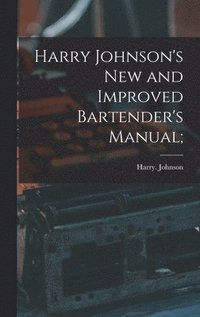 bokomslag Harry Johnson's New and Improved Bartender's Manual;