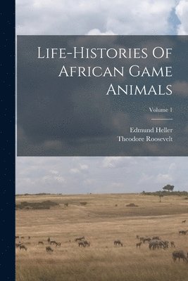 bokomslag Life-histories Of African Game Animals; Volume 1