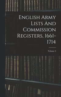 bokomslag English Army Lists And Commission Registers, 1661-1714; Volume 3